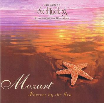Dan Gibson Solitudes Mozart - Forever by the Sea CD