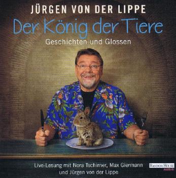 Der König der Tiere: Geschichten und Glossen - Jürgen von der Lippe CD ( Doppel CD )