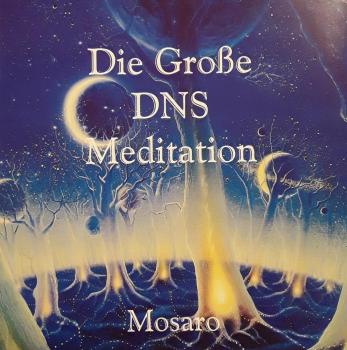 Die große DNS-Meditation - Mosaro CD
