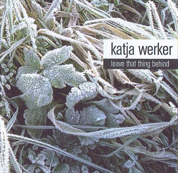 Katja Maria Werker - leave that thing behind CD ( 10 Track ) 2006